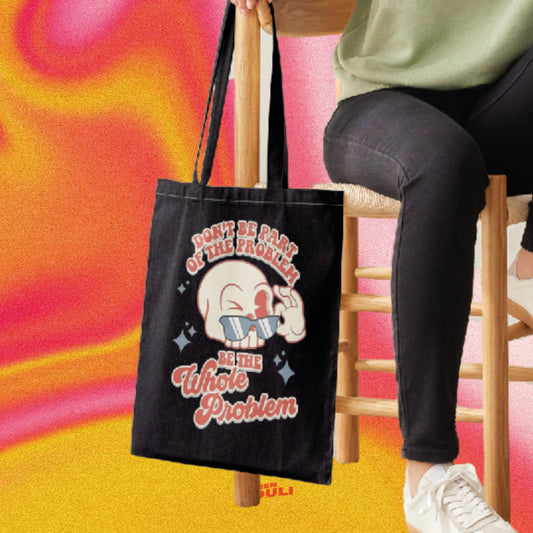 Be The Whole Problem - Retro Aesthetic Tote Bag - Custom Colour - Eco Friendly - Recycled Materials