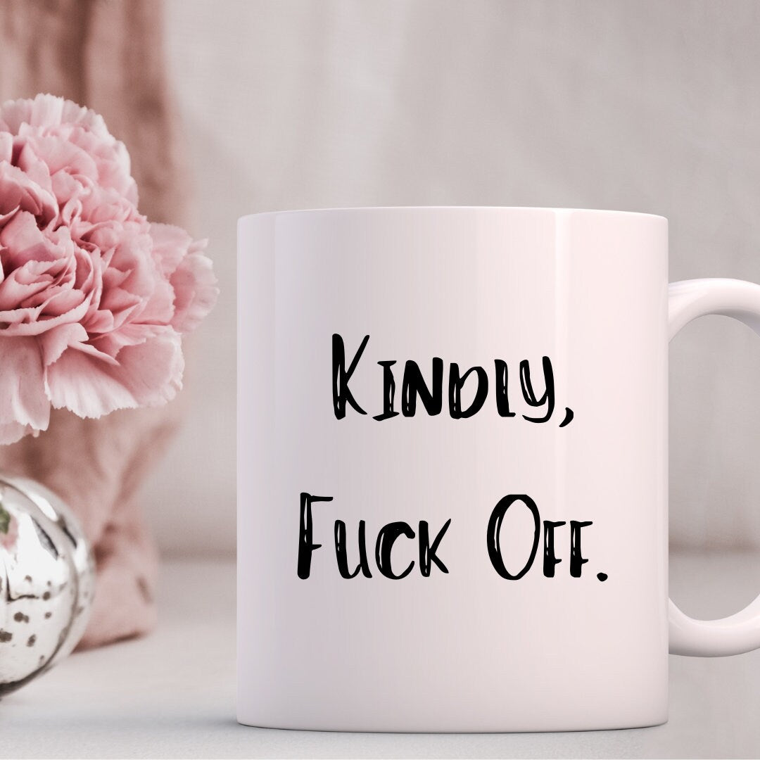 Kindly F Off Mug - Funny Swear Word White Mug - Perfect Gift