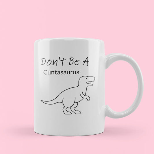 joke mug. funny dinosaur mug. cuntasaurus.